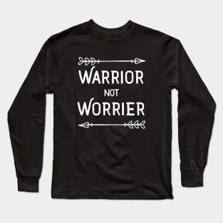 Warrior not Worrier Arrows Motivational Long Sleeve T-Shirt